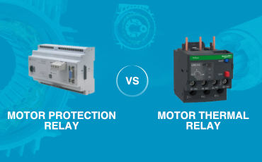 Motor Thermal Relay vs Motor protection relay – Which is better