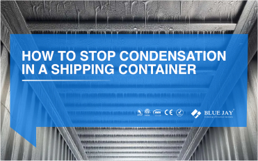 How to Stop Condensation in a Shipping Container?